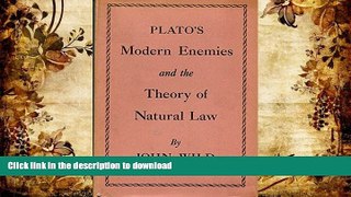 PDF [DOWNLOAD] Plato s Modern Enemies and the Theory of Natural Law FOR IPAD