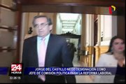 Jorge del Castillo niega designación como jefe de Comisión Política para la Reforma Laboral