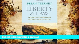 PDF [FREE] DOWNLOAD  Liberty and Law: The Idea of Permissive Natural Law, 1100-1800 (Studies in
