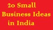 20 Small Business Ideas in India