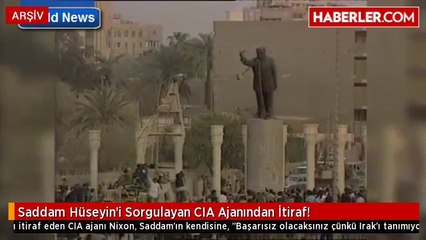 Saddam Hüseyin'i Sorgulayan CIA Ajanından İtiraf!