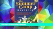 Read Book The Summer Camp Handbook: Everything You Need to Find, Choose and Get Ready for