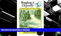 READ Roughing It Elegantly: A Practical Guide to Canoe Camping Full Book