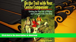 Read Book On the Trail With Your Canine Companion: Getting the Most of Hiking and Camping With