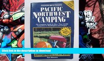 READ Pacific Northwest Camping: The Complete Guide to More Than 45,000 Campsites in Washington and