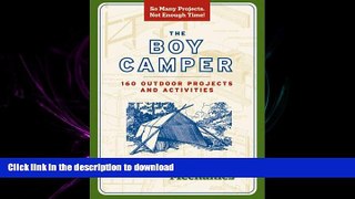 Audiobook The Boy Camper: 160 Outdoor Projects and Activities (Popular Mechanics) Full Book