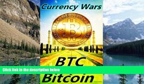 Read Online BTC Bitcoin: Currency Wars Haibo Wu Pre Order
