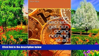 Audiobook  Bitcoin Secrets  get rich doing nothing at all: The Holy Grail of Self Help Books has