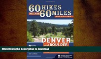 Read Book 60 Hikes Within 60 Miles: Denver and Boulder: Including Colorado Springs, Fort Collins,