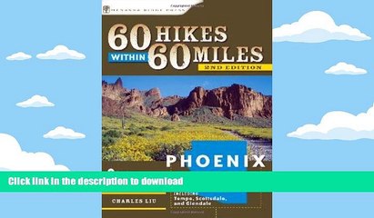 Read Book 60 Hikes Within 60 Miles: Phoenix: Including Tempe, Scottsdale, and Glendale