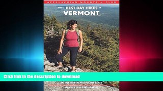PDF AMC s Best Day Hikes in Vermont: Four-Season Guide To 60 Of The Best Trails In The Green