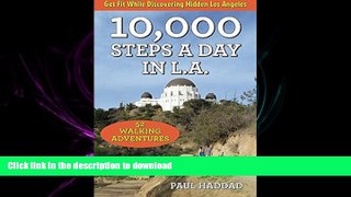 Hardcover 10,000 Steps a Day in L.A.: 52 Walking Adventures Full Book