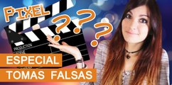 El Píxel: Especial Tomas Falsas