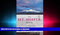 READ Mt. Shasta Book: Guide to Hiking, Climbing, Skiing   Exploring the Mtn   Surrounding Area
