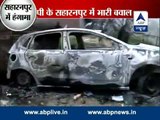 First hand report from Saharanpur l Massive destruction due to violence