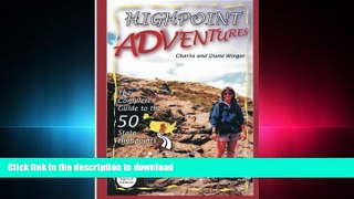 Read Book Highpoint Adventures: The Complete Guide to the 50 State Highpoints