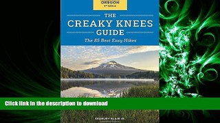 Read Book The Creaky Knees Guide Oregon, 2nd Edition: The 85 Best Easy Hikes On Book