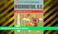 Free [PDF] City Walks with Kids: Washington D.C.: 50 Adventures on Foot Kindle eBooks