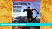 Read Book Conditioning for Outdoor Fitness: Functional Exercise   Nutrition for Every Body, 2nd