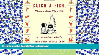 Audiobook Catch a Fish, Throw a Ball, Fly a Kite: 21 Timeless Skills Every Child Should Know (and