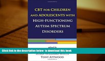 READ book  CBT for Children and Adolescents with High-Functioning Autism Spectrum Disorders  FREE