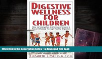 READ book  Digestive Wellness for Children: How to Stengthen the Immune System   Prevent Disease