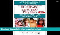 EBOOK ONLINE  El Cuidado de su Hijo Pequeno: Desde Que Nace Hasta Los Cincos Anos (Spanish