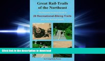 READ Great Rail-Trails of the Northeast: The Essential Outdoor Guide to 26 Abandoned Railroads