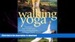 Hardcover Walking Yoga: Incorporate Yoga Principles into Dynamic Walking Routines for Physical