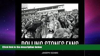 PDF [DOWNLOAD] Joseph Szabo: Rolling Stones Fans BOOK ONLINE