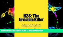 PDF [FREE] DOWNLOAD  H2S: The Invisible Killer: Hydrogen Sulfide deaths in the oil field and how
