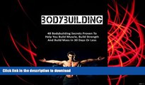 Epub Bodybuilding: 48 Bodybuilding Secrets Proven To Help You Build Muscle, Build Strength And