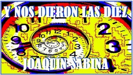Y NOS DIERON LAS DIEZ. JOAQUÍN SABINA.  DIVERCANTA