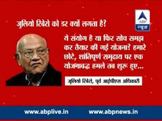 Being a Christian I am on the hit list : Julio Ribeiro, ex-IPS officer