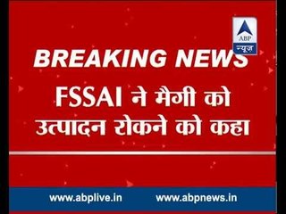 FSSAI asks Maggi to stop production