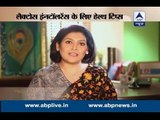 Stay fit in 2 mins: Health Tips for Lactose Intolerance patients by Dr Shikha Sharma