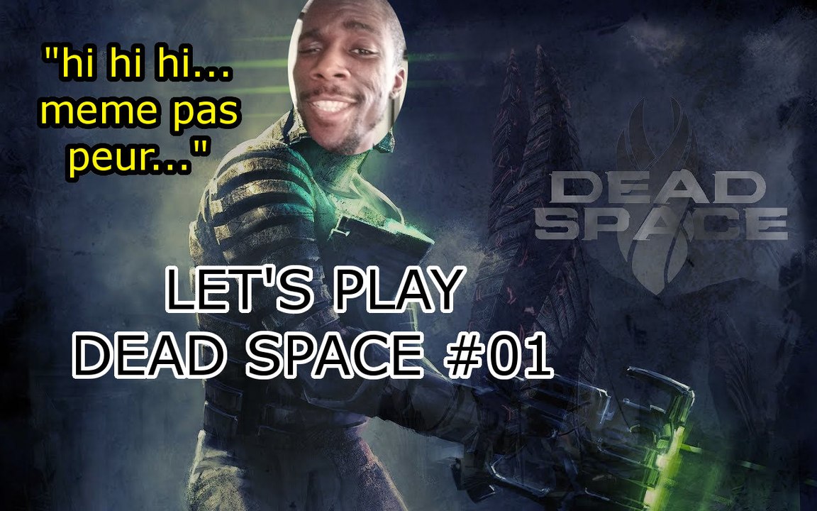 LET'S PLAY DEAD SPACE #01 - MÊME PAS PEUR (PART 1)