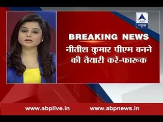 Nitish Kumar should plan to become PM of India now, says Farooq Abdullah