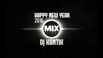 HAPPY NEW YEAR MIX 2016 - DJ KANTIK part 3