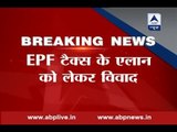 PM Modi asks Arun Jaitley to reconsider EPF tax: sources