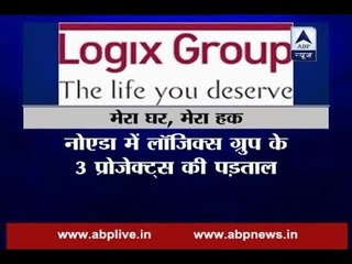 Mera Ghar Mera Haq: Logix Group failed to deliver flats on promised date