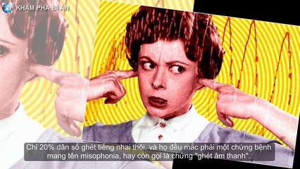 Nếu âm thanh này làm bạn khó chịu cực độ, bạn có khả năng là một thiên tài