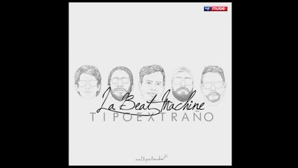 La Beat Machine - Tipo Extraño (Audio Oficial)