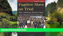 Buy Earl M. Maltz Fugitive Slave on Trial: The Anthony Burns Case and Abolitionist Outrage
