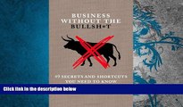 Best Price Business Without the Bullsh*t: 49 Secrets and Shortcuts You Need to Know Geoffrey James