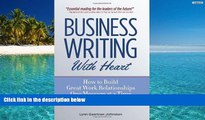 Best Price Business Writing with Heart: How to Build Great Work Relationships One Message at a