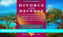 Online Bradley A. Coates Divorce with Decency: The Complete How-To Handbook and Survivor s Guide