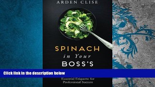 Best Price Spinach in Your Boss s Teeth: Essential Etiquette for Professional Success Arden Clise