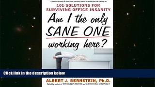 Best Price Am I The Only Sane One Working Here?: 101 Solutions for Surviving Office Insanity