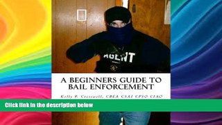 Buy  A Beginners Guide To BAIL ENFORCEMENT: bounty hunter, bail agent, bail enforcement, fugitive